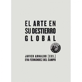 ARTE EN SU DESTIERRO GLOBAL EL