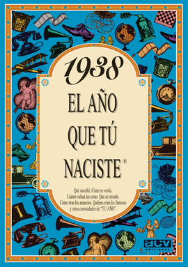 1938 EL AÑO QUE TU NACISTE