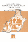 REPRESION EN LA RETAGUARDIA REPUBLICANA ALMERIA 1936 1939