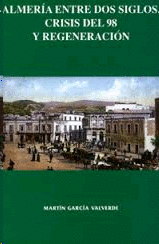 ALMERIA ENTRE DOS SIGLOS CRISIS DEL 98 Y REGENERACION