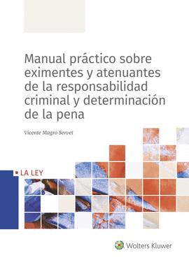 MANUAL PRACTICO SOBRE CIRCUNSTANCIAS EXIMENTES Y ATENUANTES DE LA RESPONSABILIDAD CRIMINAL Y DETERMINACION DE LA PENA