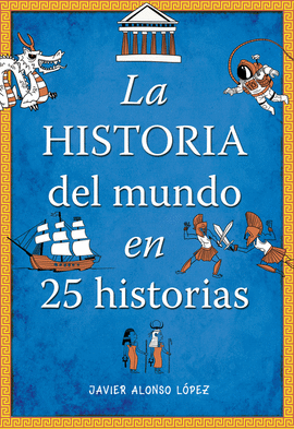 HISTORIA DEL MUNDO EN 25 HISTORIAS LA