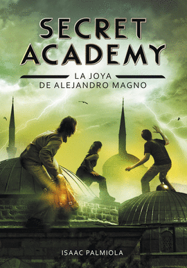 SECRET ACADEMY 2 LA JOYA DE ALEJANDRO MAGNO