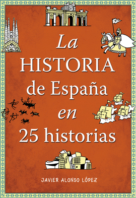 HISTORIA DE ESPAÑA EN 25 HISTORIAS LA
