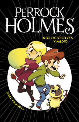 PERROCK HOLMES 01 DOS DETECTIVES Y MEDIO