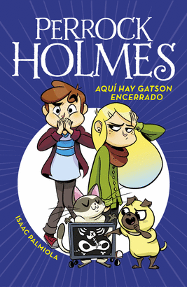 PERROCK HOLMES 05 AQUÍ HAY GATSON ENCERRADO