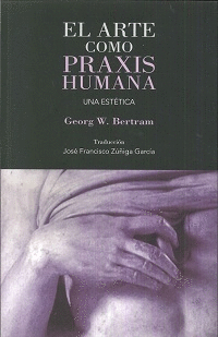 ARTE COMO PRAXIS HUMANA EL