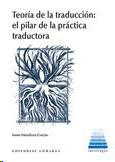 TEORIA DE LA TRADUCION EL PILAR DE LA PRACTICA TRADUCTORA