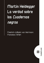 MARTIN HEIDEGGER LA VERDAD SOBRE LOS CUADERNOS NEGROS