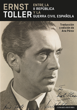 ERNST TOLLER ENTRE LA II REPUBLICA Y LA GUERRA CIVIL ESPAÑOLA