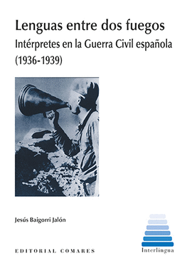 LENGUAS ENTRE DOS FUEGOS INTERPRETES EN LA GUERRA CIVIL ESPAÑOLA 1936 1939