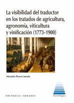 VISIBILIDAD DEL TRADUCTOR EN LOS TRATADOS DE AGRICULTURA AGRONOMIA VITICULTURA Y VINIFICACION 1773 - 1900 LA
