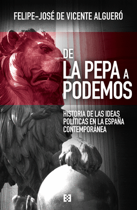DE LA PEPA A PODEMOS HISTORIA DE LAS IDEAS POLITICAS EN