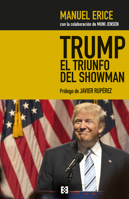 TRUMP EL TRIUNFO DEL SHOWMAN GOLPE A LOS MEDIOS Y JAQUE