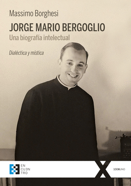 JORGE MARIO BERGOGLIO UNA BIOGRAFIA INTELECTUAL