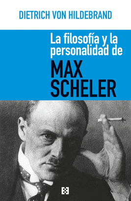 FILOSOFIA Y LA PERSONALIDAD DE MAX SCHELER LA