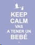 KEEP CALM VAS A TENER UN BEBE