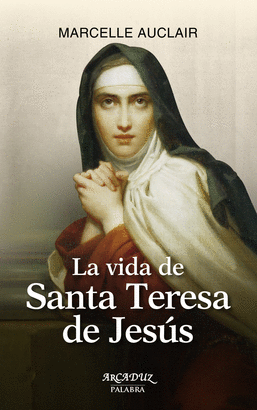 VIDA DE SANTA TERESA DE JESUS LA