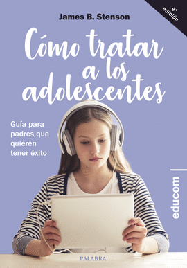 CÓMO TRATAR A LOS ADOLESCENTES