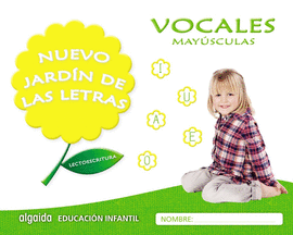 LECTOESCRITURA MAYUSCULAS VOCALES NUEVO JARDÍN DE LAS LETRAS 2017