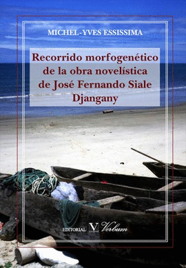 RECORRIDO MORFOGENÉTICO DE LA OBRA NOVELÍSTICA DE JOSÉ FERNANDO SIALE DJANGANY