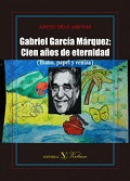 GABRIEL GARCÍA MÁRQUEZ CIEN AÑOS DE ETERNIDAD HUMO PAPEL Y CENIZA