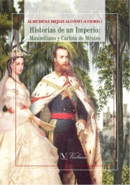 HISTORIAS DE UN IMPERIO: MAXIMILIANO Y CARLOTA DE MEXICO