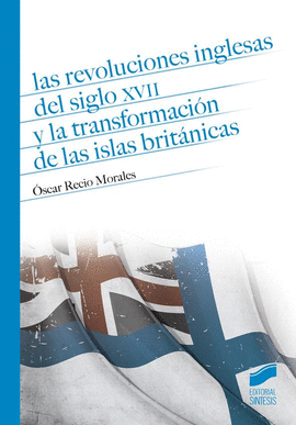 REVOLUCIONES INGLESAS DEL SIGLO XVII Y LA TRANSFORMACION DE LAS ISLAS BRITANICAS