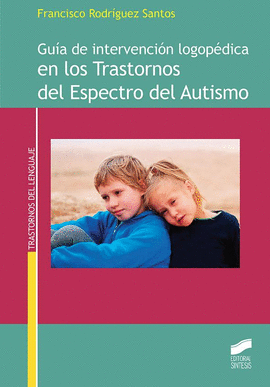 GUIA DE INTERVENCION LOGOPEDICA EN LOS TRASTORNOS DEL ESPECTRO DEL AUTISMO