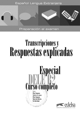 ESPECIAL DELE B2 CURSO COMPLETO LIBRO DE RESPUESTAS EXPLICADAS Y TRANSCRIPCIONES
