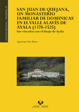 SAN JUAN DE QUEJANA UN MONASTERIO FAMILIAR DE DOMINICAS EN EL VALLE ALAVÉS DE AYALA 1378 - 1525