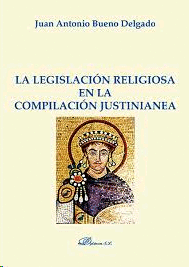 LEGISLACION RELIGIOSA EN LA COMPILACION JUSTINIANEA LA