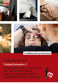 TANATOESTETICA APLICAR TECNICAS ESTETICAS PARA LA PRESENTACION O EXPOSICION DEL CADAVER