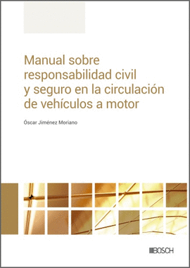 MANUAL SOBRE RESPONSABILIDAD CIVIL Y SEGURO EN LA CIRCULACIÓN DE VEHICULOS A MOTOR