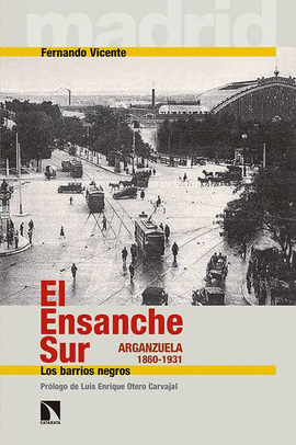 ENSANCHE SUR ARGANZUELA  1860 - 1931 EL