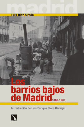 BARRIOS BAJOS DE MADRID 1880 - 1936 LOS