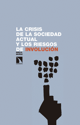 CRISIS DE LA SOCIEDAD ACTUAL Y LOS RIESGOS DE INVOLUCIÓN LA