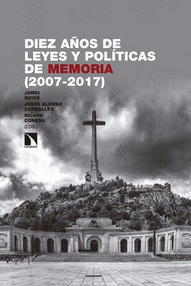 DIEZ AÑOS DE LEYES Y POLITICAS DE MEMORIA 2007 - 2017