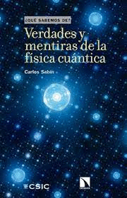 VERDADES Y MENTIRAS DE LA FISICA CUANTICA