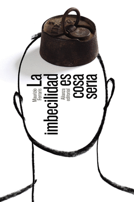 IMBECILIDAD ES COSA SERIA LA