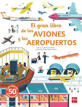 GRAN LIBRO DE LOS AVIONES Y LOS AEROPUERTOS EL