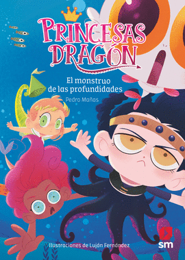 PRINCESAS DRAGÓN 6 EL MONSTRUO DE LAS PROFUNDIDADES