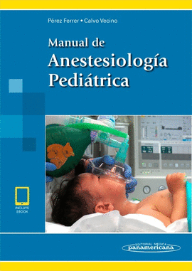 MANUAL DE ANESTESIOLOGIA PEDIATRICA INCLUYE EBOOK