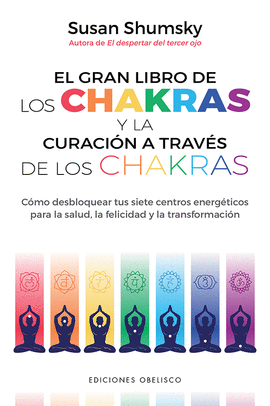 GRAN LIBRO DE LOS CHAKRAS Y LA CURACION A TRAVES DE LOS CHAKRAS