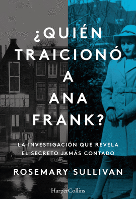 QUIEN TRAICIONO A ANA FRANK.  LA INVESTIGACION QUE REVELA EL SECRETO JAMAS CONTA
