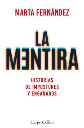 MENTIRA HISTORIAS DE IMPOSTORES Y ENGAÑADOS LA