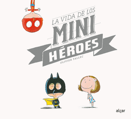 VIDA DE LOS MINIHEROES LA