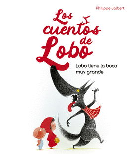 LOBO TIENE LA BOCA MUY GRANDE LOS CUENTOS DE LOBO