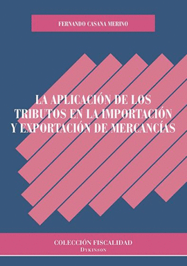 APLICACION DE LOS TRIBUTOS EN LA IMPORTACION Y EXPORTACION DE MERCANCIAS LA