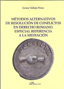 METODOS ALTERNATIVOS DE RESOLUCION DE CONFLICTOS EN DERECHO ROMANO